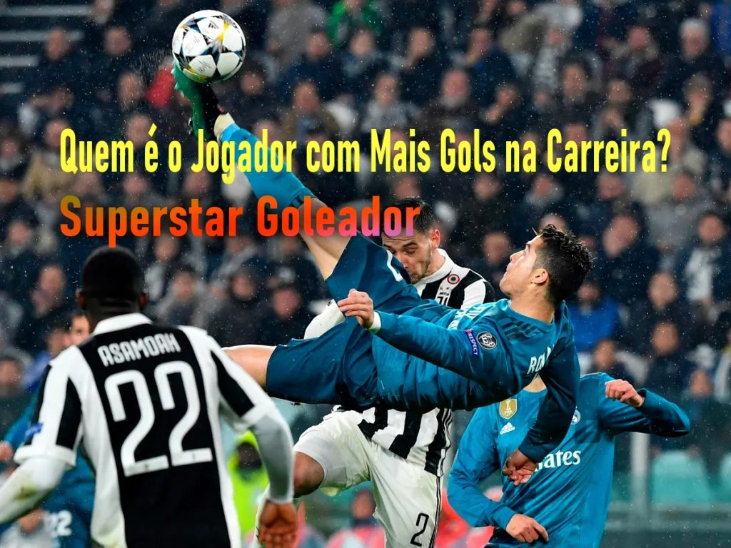 Quem é o Jogador com Mais Gols na Carreira? Superstar Goleador