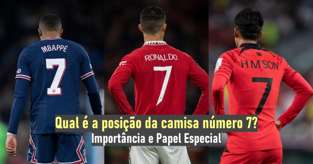 Qual é a posição da camisa número 7? Importância e Papel Especial