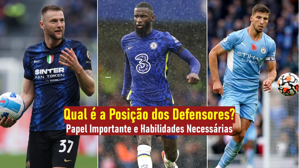 Qual é a Posição dos Defensores? Papel Importante e Habilidades Necessárias