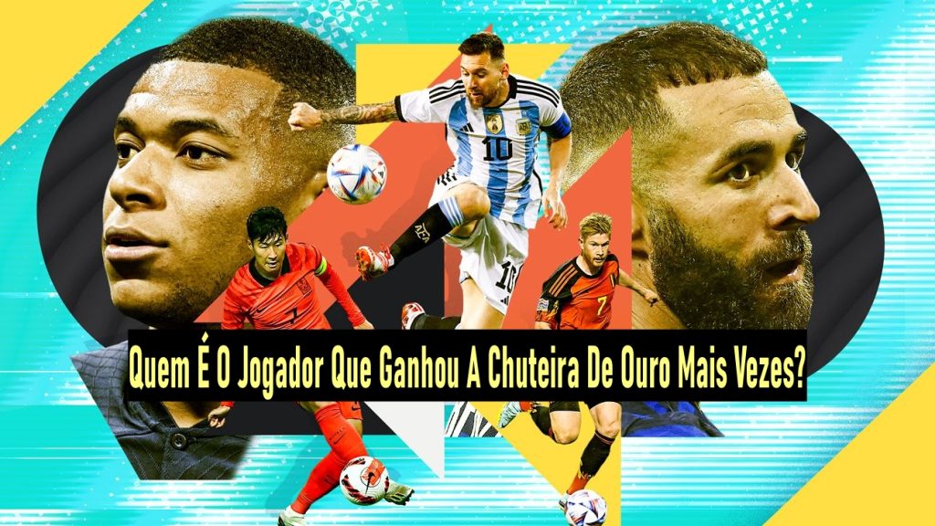 Quem É O Jogador Que Ganhou A Chuteira De Ouro Mais Vezes?